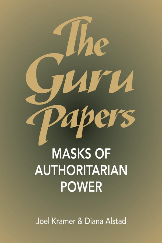 The Guru Papers - Masks of Authoritarian Power