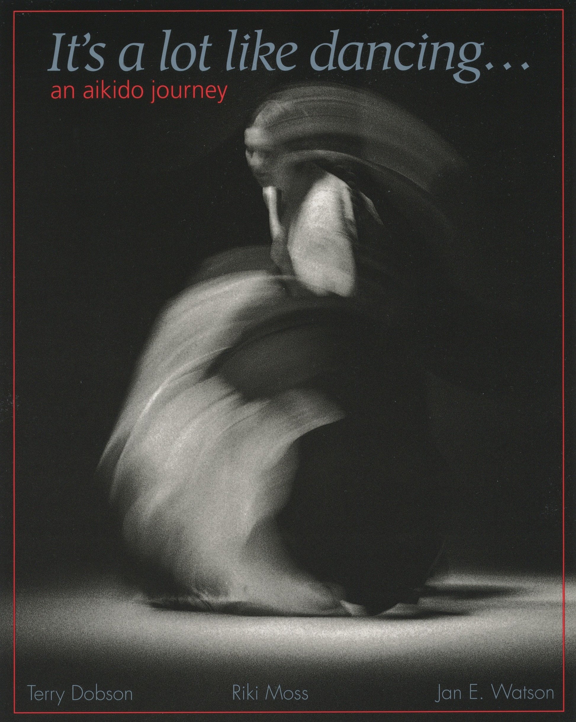 It's a Lot Like Dancing - An Aikido Journey