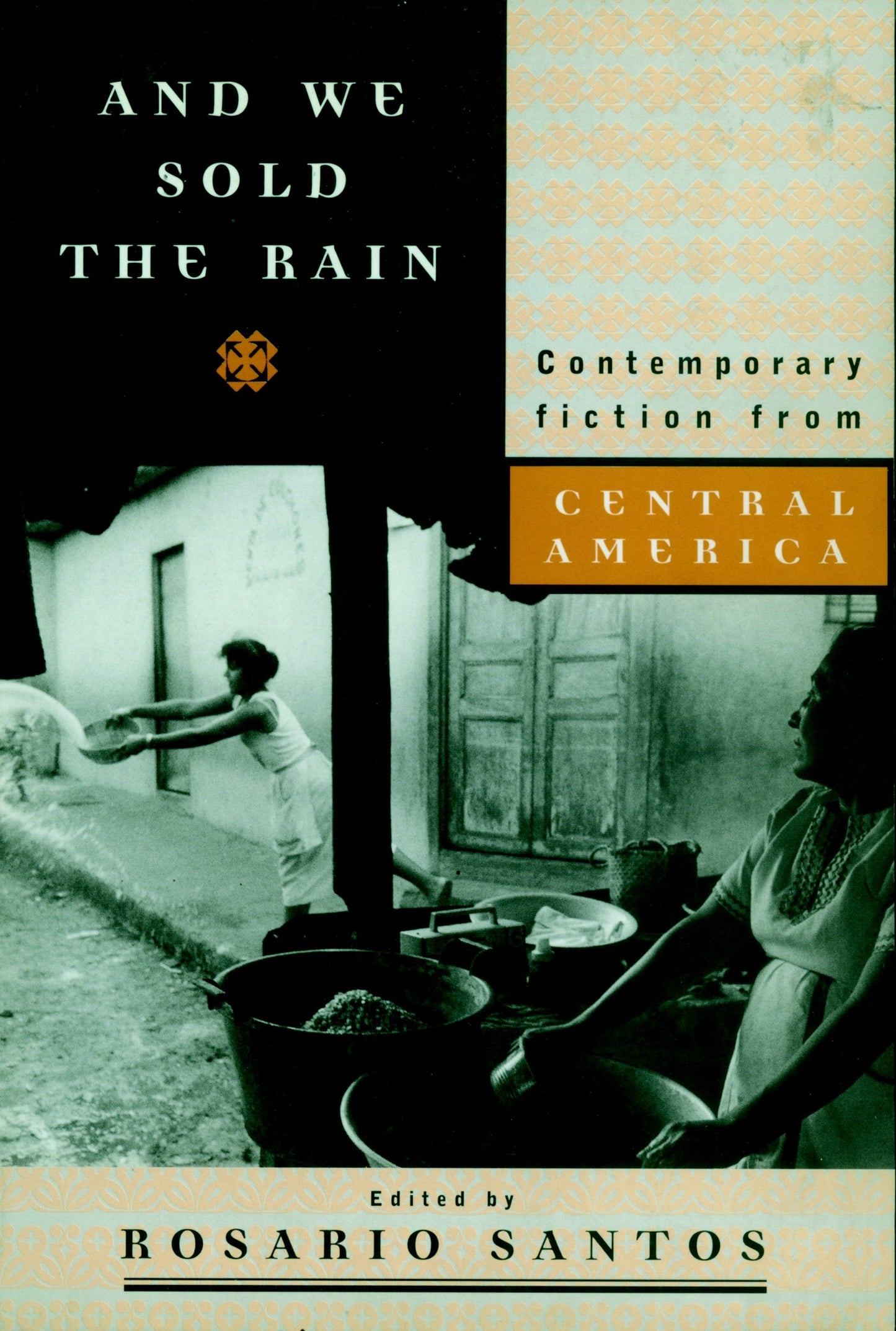 And We Sold the Rain - Contemporary Fiction from Central America