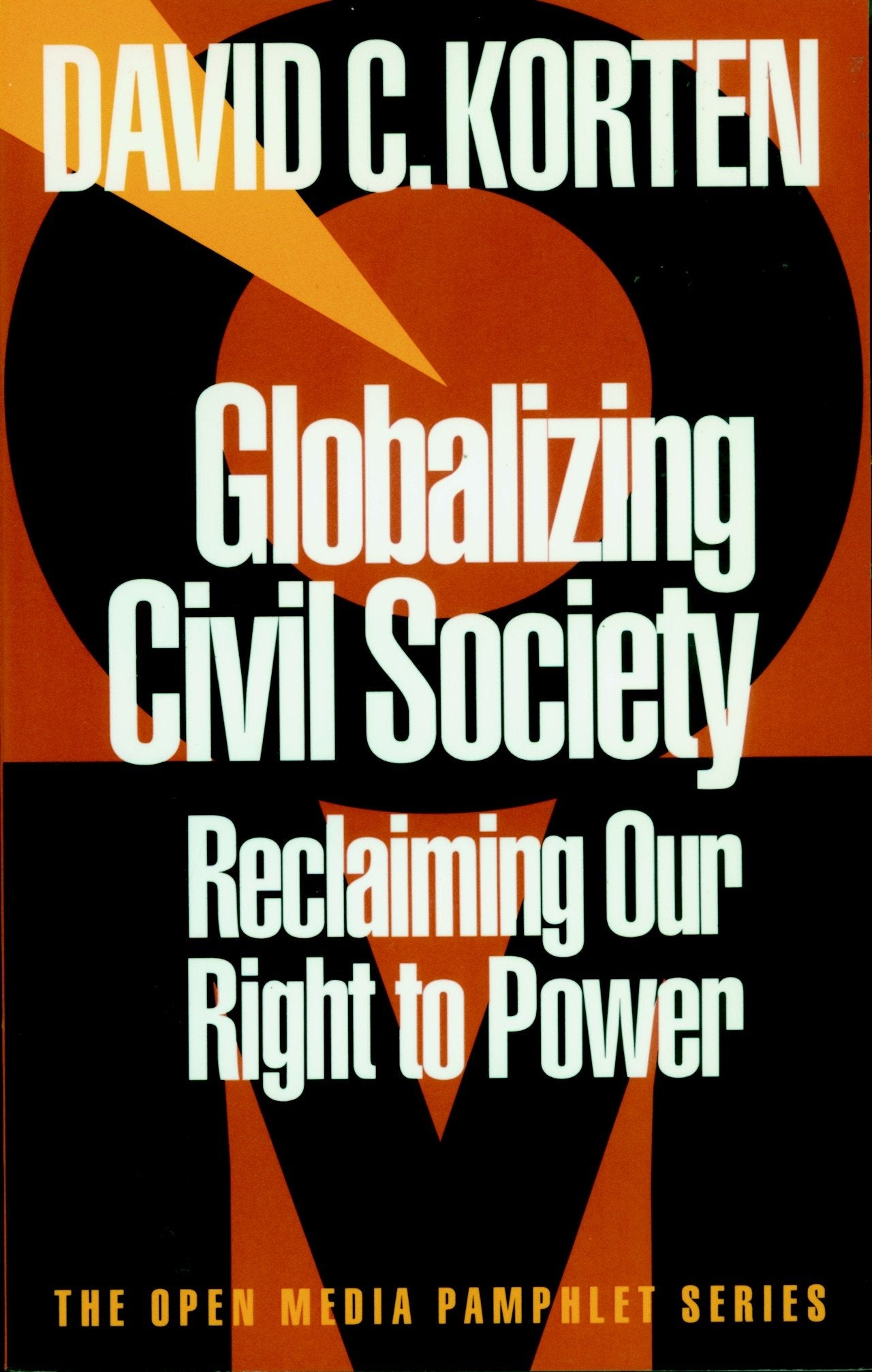 Globalizing Civil Society - Reclaiming Our Right to Power (Open Media Series)