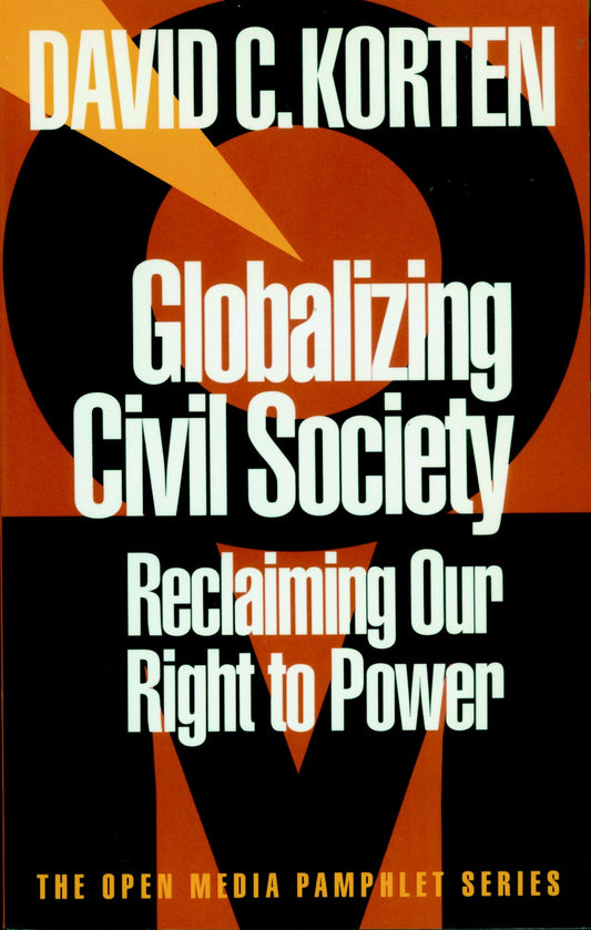 Globalizing Civil Society - Reclaiming Our Right to Power (Open Media Series)