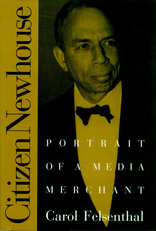 Citizen Newhouse - Portrait of a Media Merchant