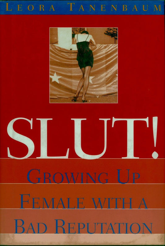 Slut! - Growing Up Female with a Bad Reputation