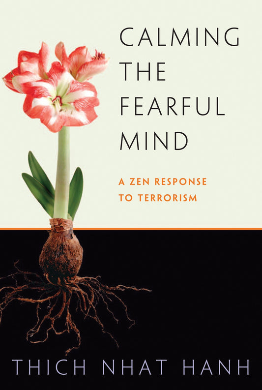 Calming the Fearful Mind - A Zen Response to Terrorism