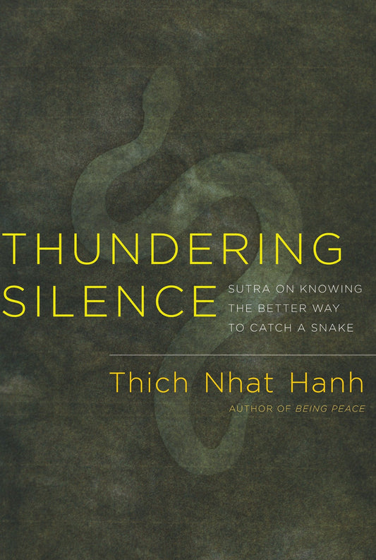 Thundering Silence - Sutra on Knowing the Better Way to Catch a Snake