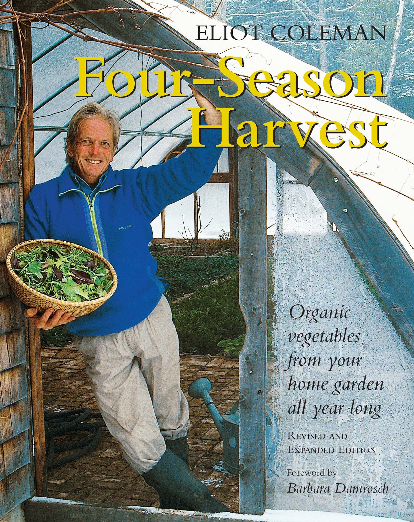 Four-Season Harvest - Organic Vegetables from Your Home Garden All Year Long, 2nd Edition