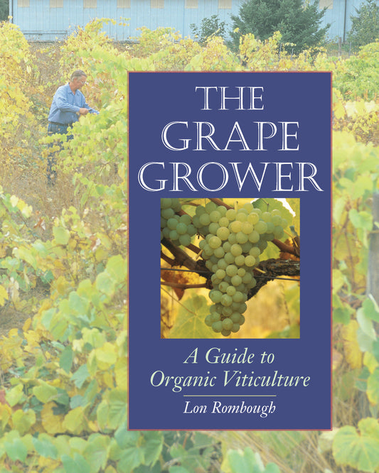 The Grape Grower - A Guide to Organic Viticulture