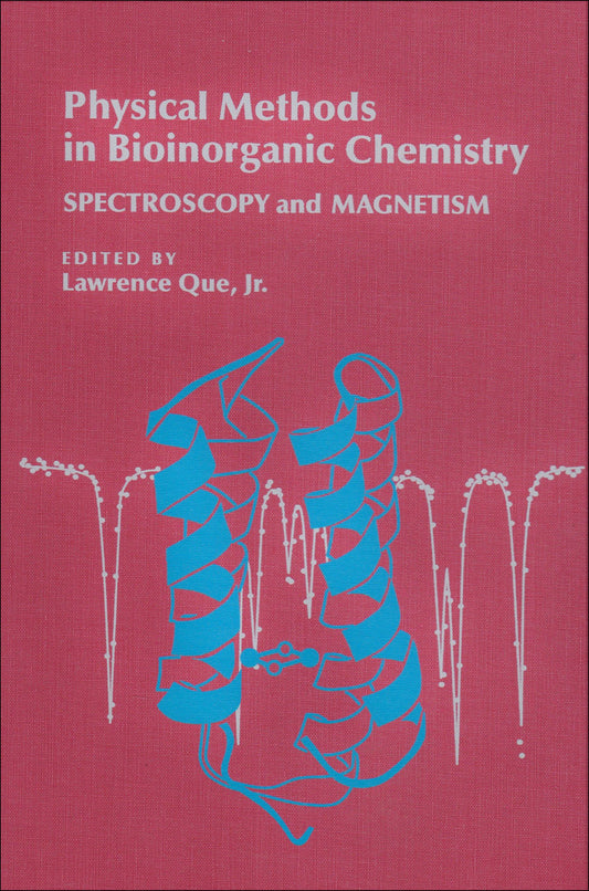 Physical Methods in Bioinorganic Chemistry - Spectroscopy and Magnetism