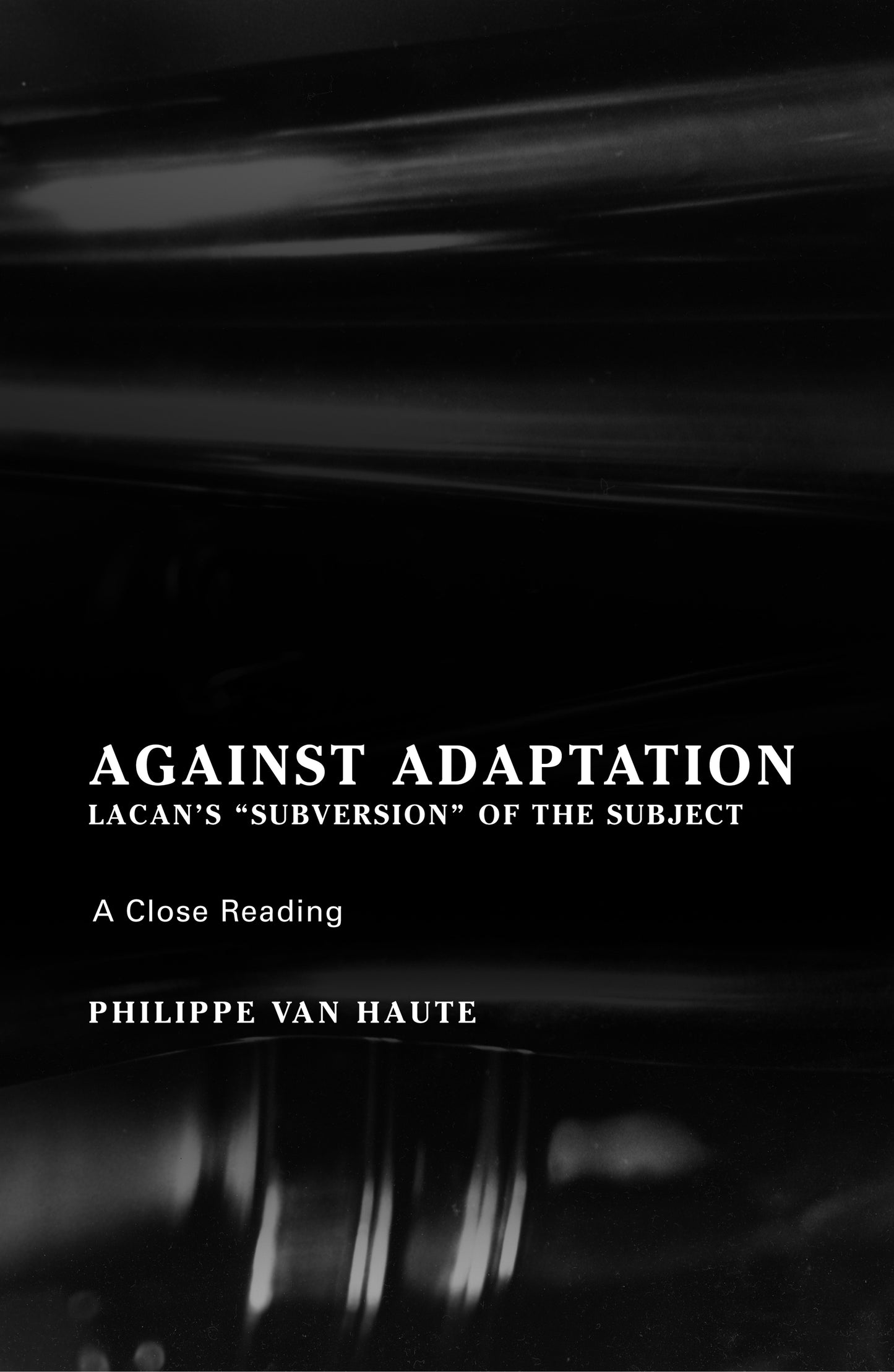 Against Adaptation - Lacan's Subversion of the Subject (Lacanian Clinical Field)