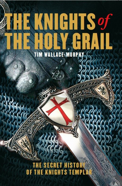 The Knights of the Holy Grail - The Secret History of The Knights Templar