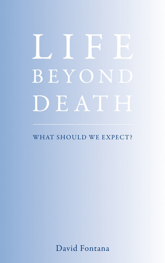 Life Beyond Death - What Should We Expect?