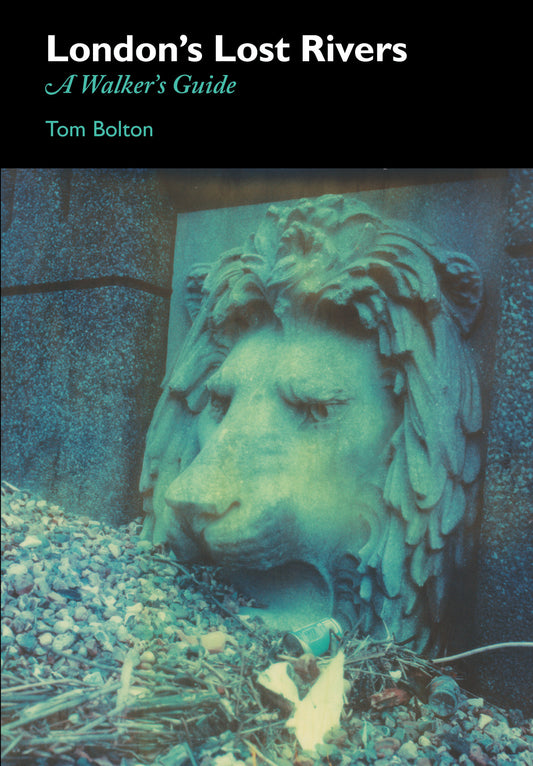 London's Lost Rivers - A Walker's Guide