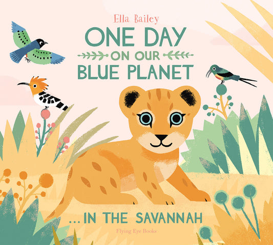 One Day On Our Blue Planet: In The Savannah (One Day On Our Blue Planet)
