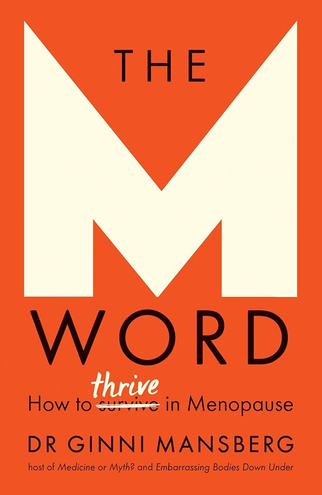 The M Word: How to thrive in menopause by Dr. Ginni Mansberg