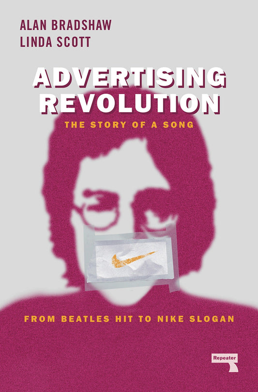 Advertising Revolution - The Story of a Song, from Beatles Hit to Nike Slogan
