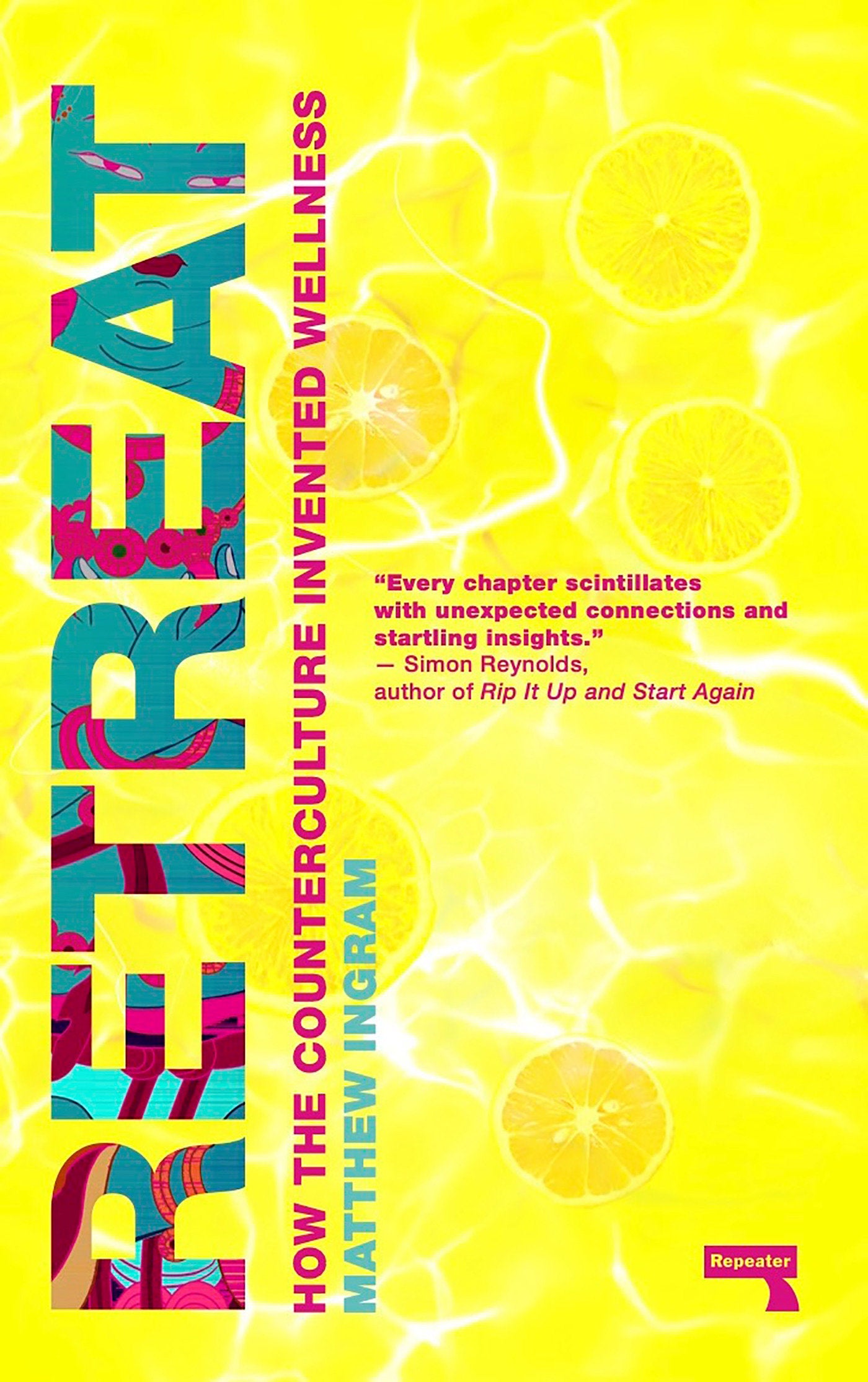 Retreat - How the Counterculture Invented Wellness