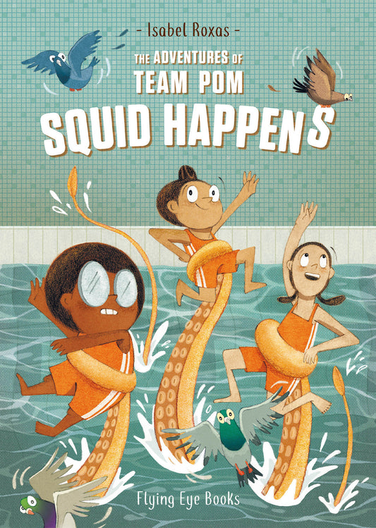 The Adventures of Team Pom: Squid Happens - Team Pom Book 1 (The Adventures of Team Pom) (Book:1)