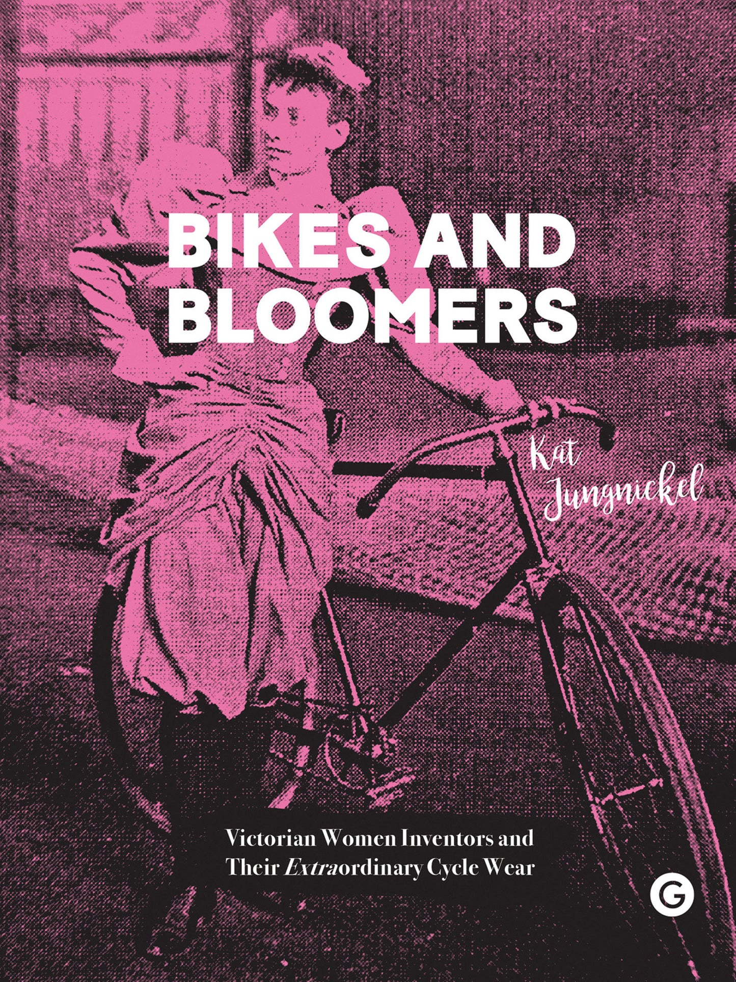 Bikes and Bloomers - Victorian Women Inventors and their Extraordinary Cycle Wear