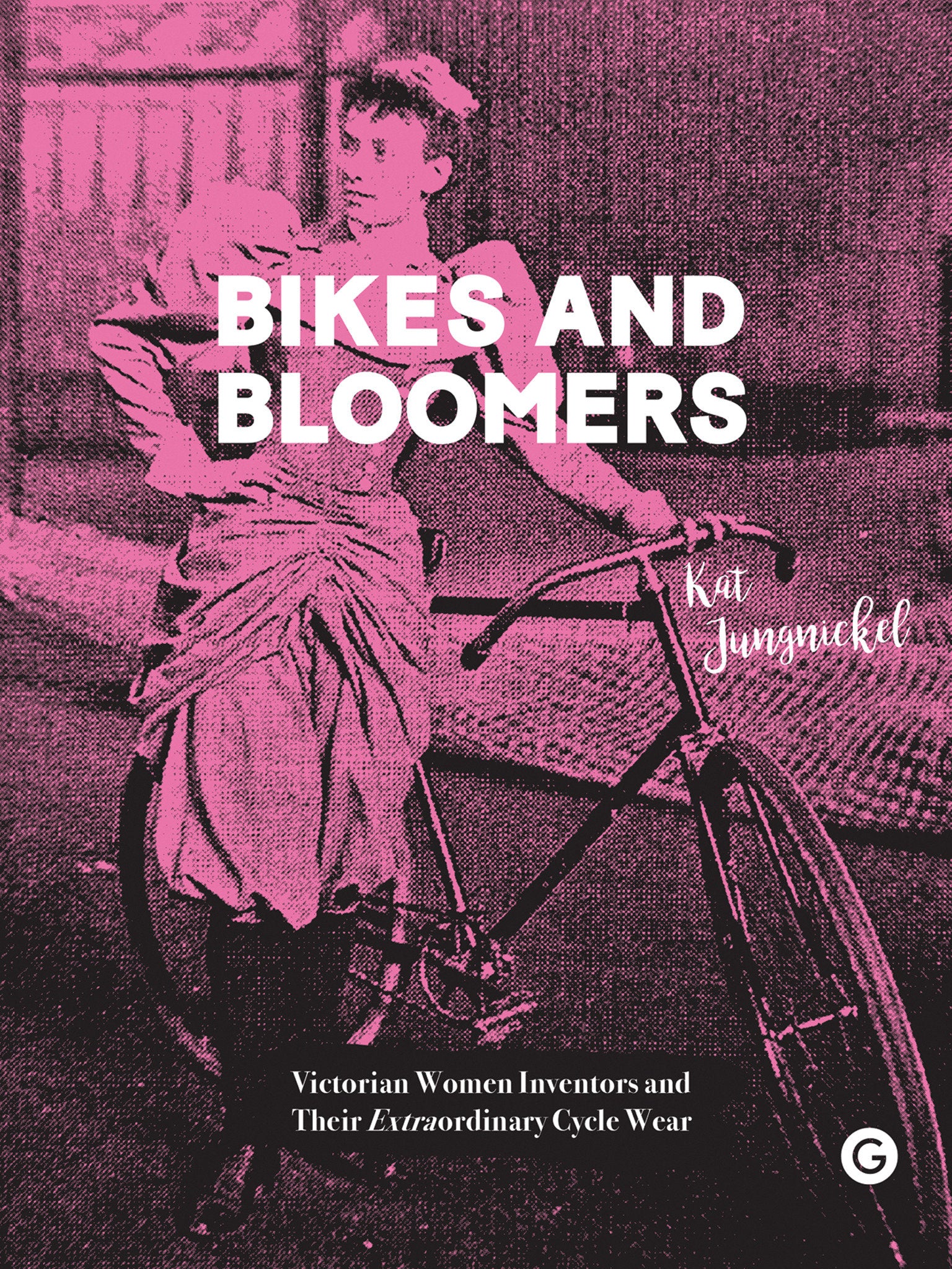 Bikes and Bloomers - Victorian Women Inventors and their Extraordinary Cycle Wear