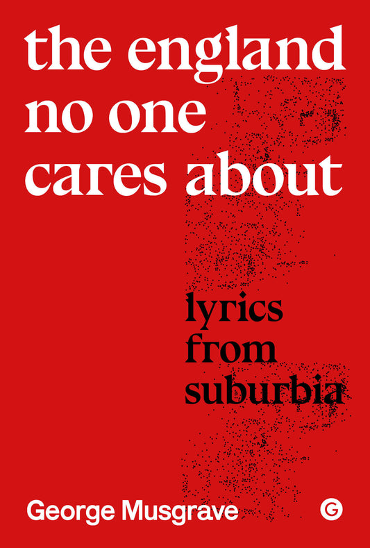 The England No One Cares About - Lyrics from Suburbia (Goldsmiths Press / Sonics Series)