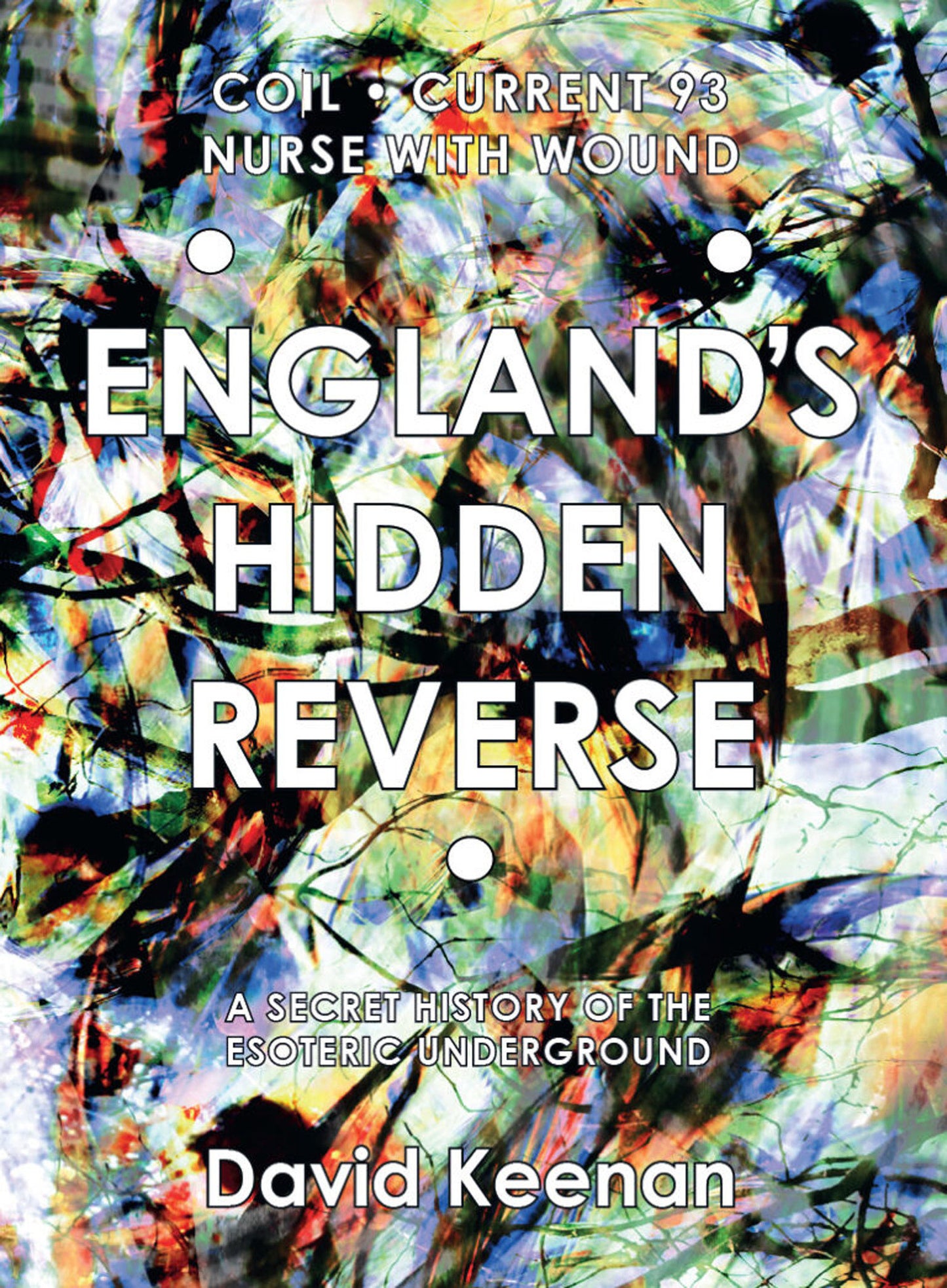 England's Hidden Reverse, revised and expanded edition - A Secret History of the Esoteric Underground