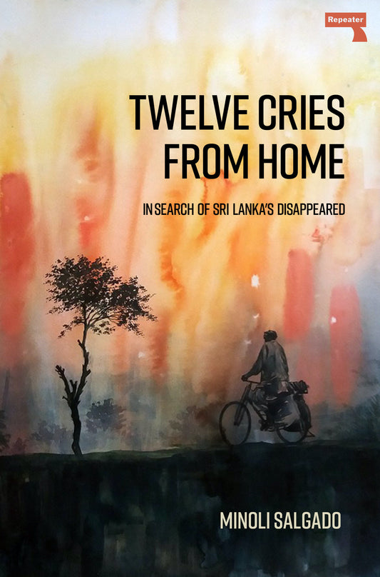Twelve Cries From Home - In Search of Sri Lanka's Disappeared