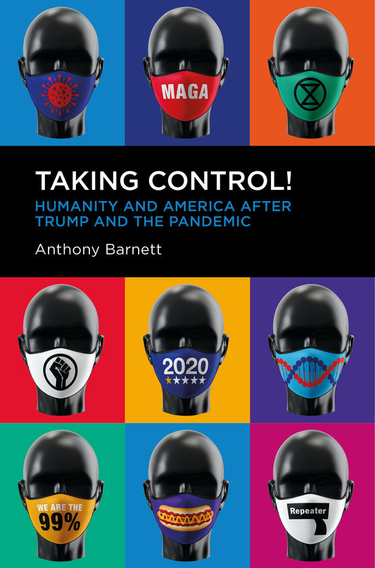 Taking Control! - Humanity and America after Trump and the Pandemic