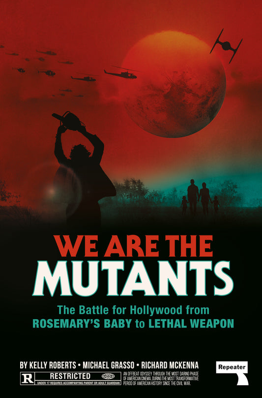 We Are the Mutants - The Battle for Hollywood from Rosemary's Baby to Lethal Weapon