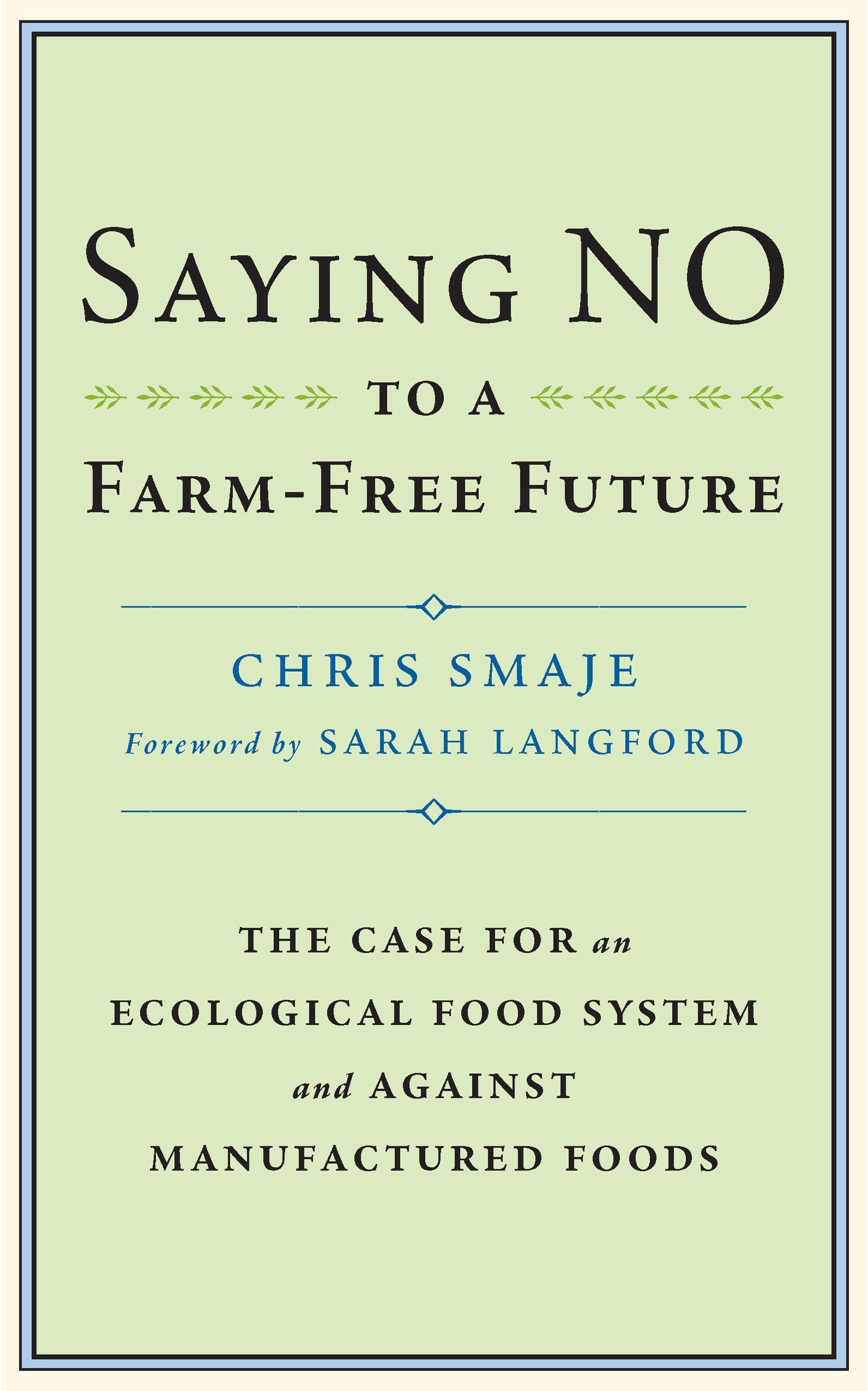 Saying NO to a Farm-Free Future - The Case For an Ecological Food System and Against Manufactured Foods