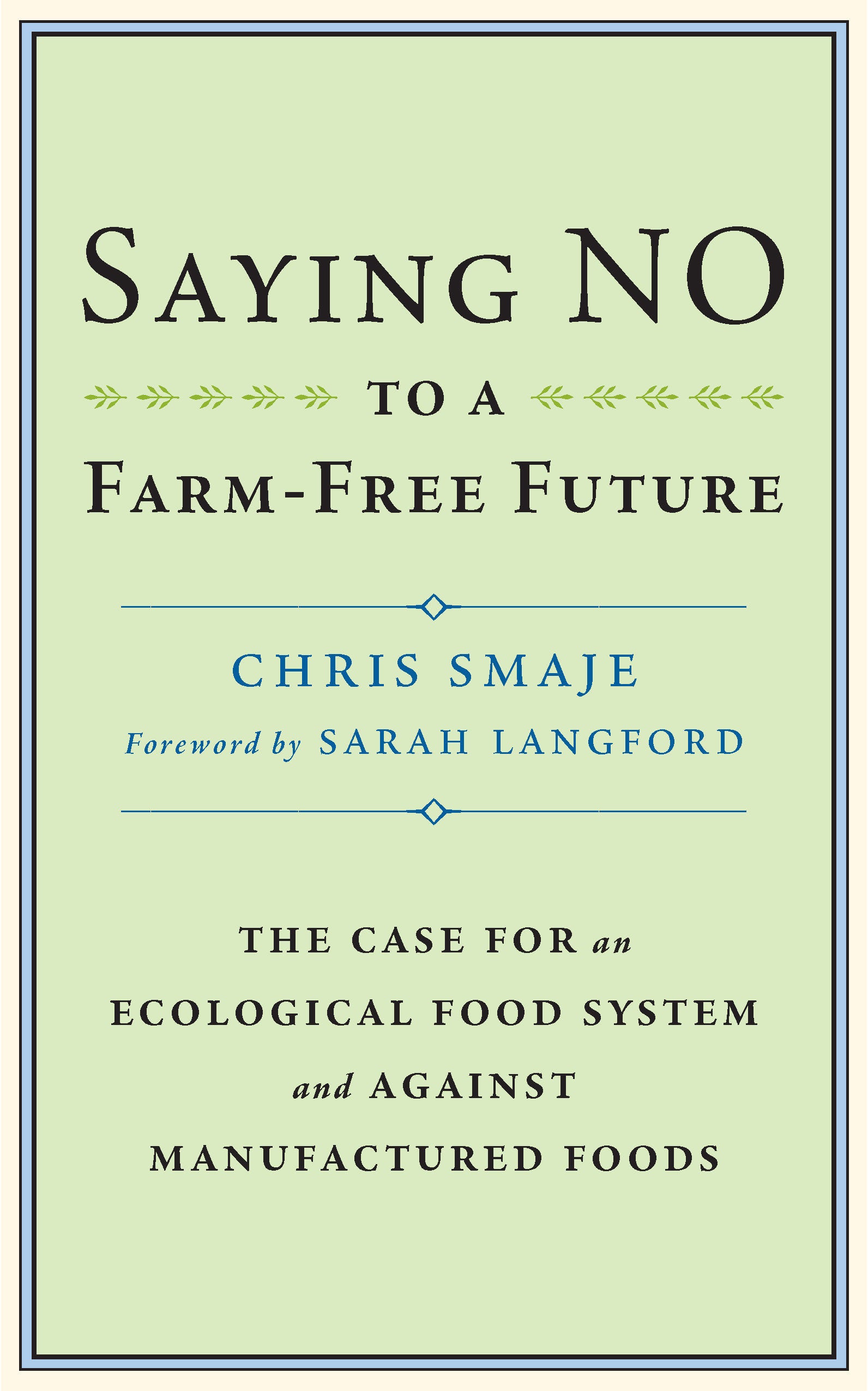 Saying NO to a Farm-Free Future - The Case For an Ecological Food System and Against Manufactured Foods