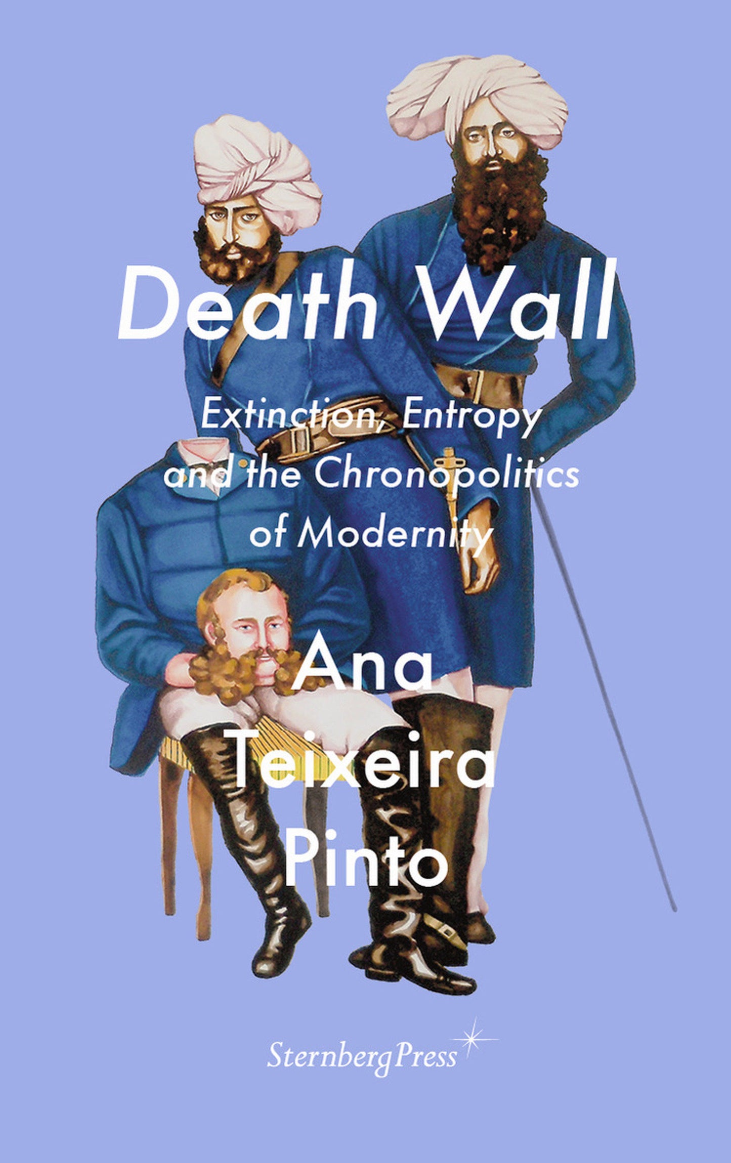 Death Wall - Entropy and the Chronopolitics of Modernity (Sternberg Press / The Antipolitical)