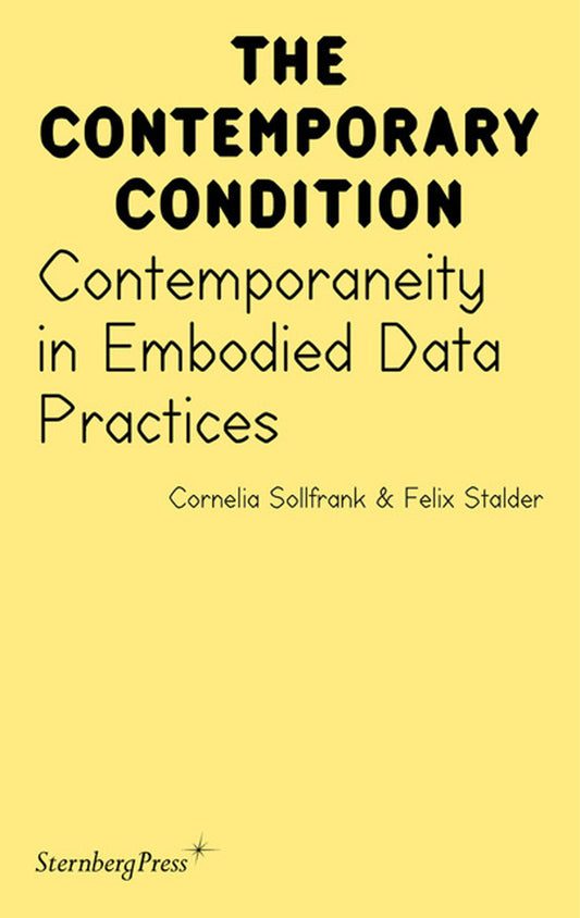 Contemporaneity in Embodied Data Practices (Sternberg Press / The Contemporary Condition) (Book:20)
