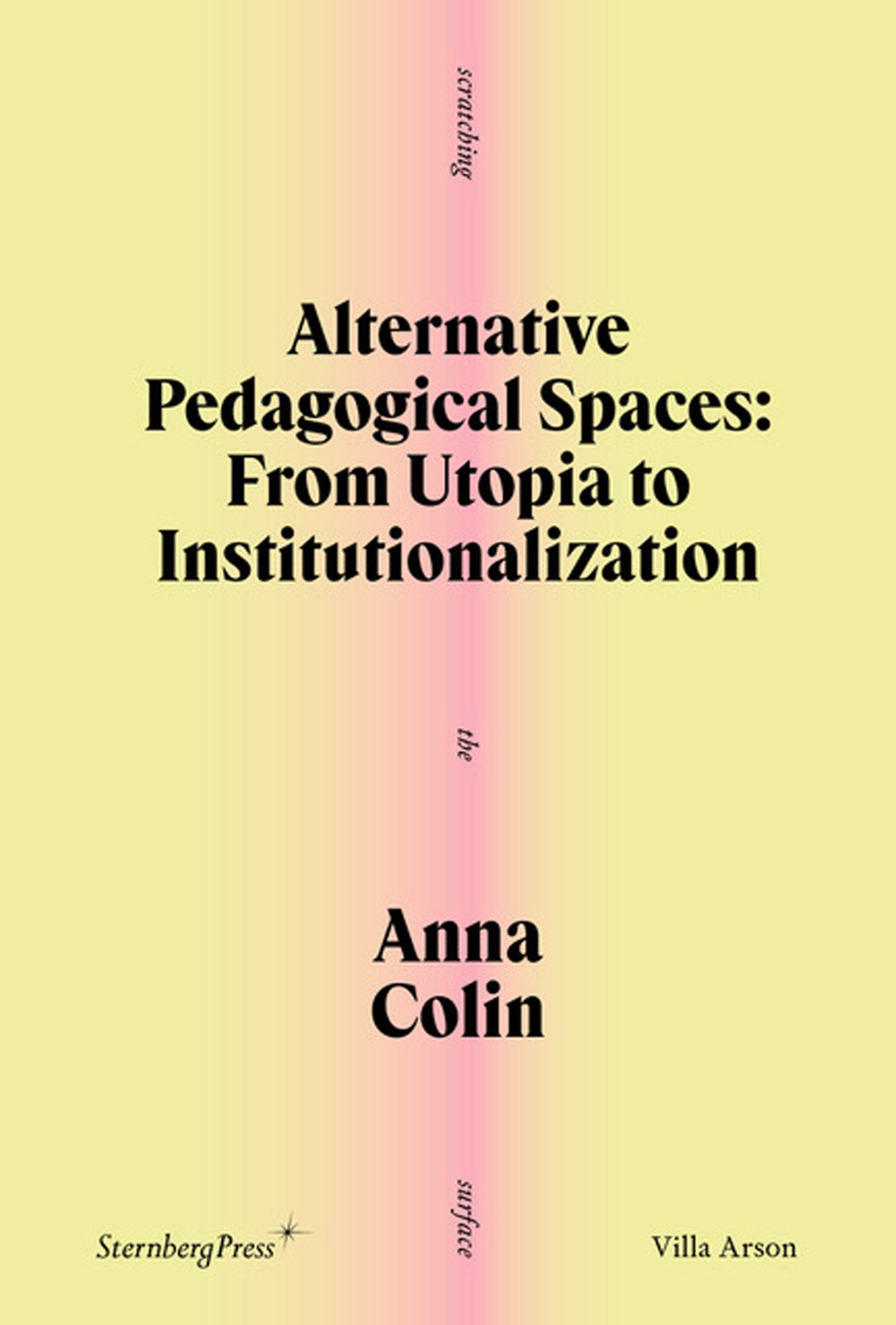 Alternative Pedagogical Spaces - From Utopia to Institutionalization (Scratching the Surface) (Book:2)