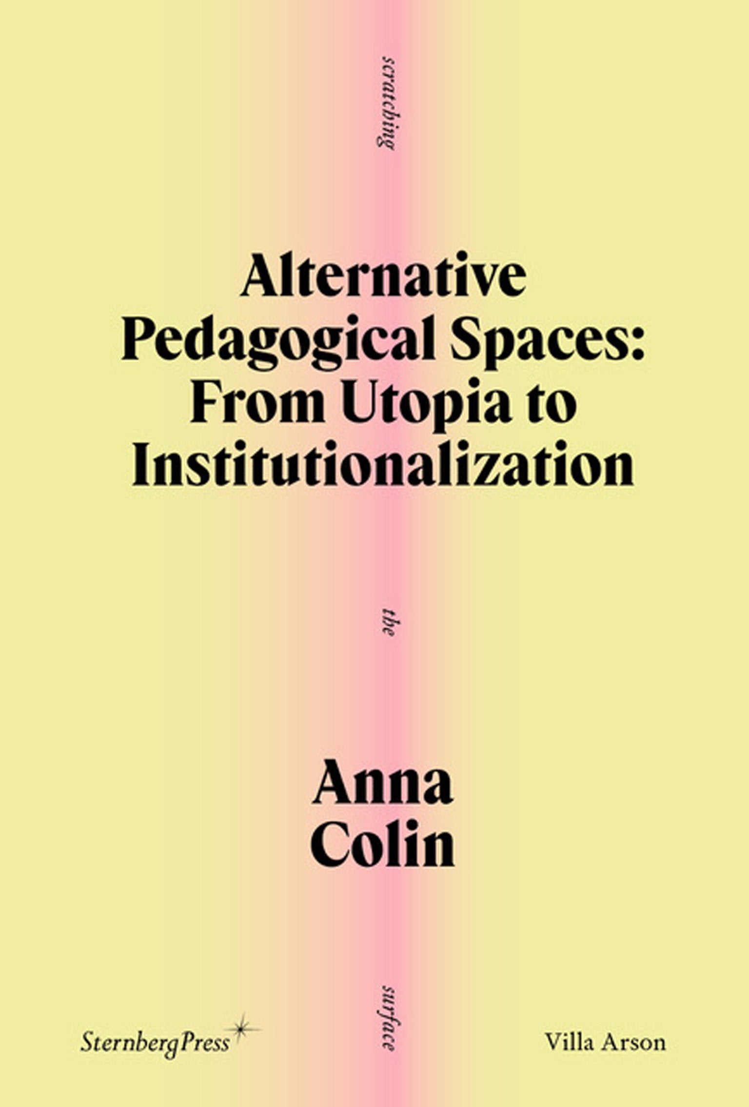 Alternative Pedagogical Spaces - From Utopia to Institutionalization (Scratching the Surface) (Book:2)