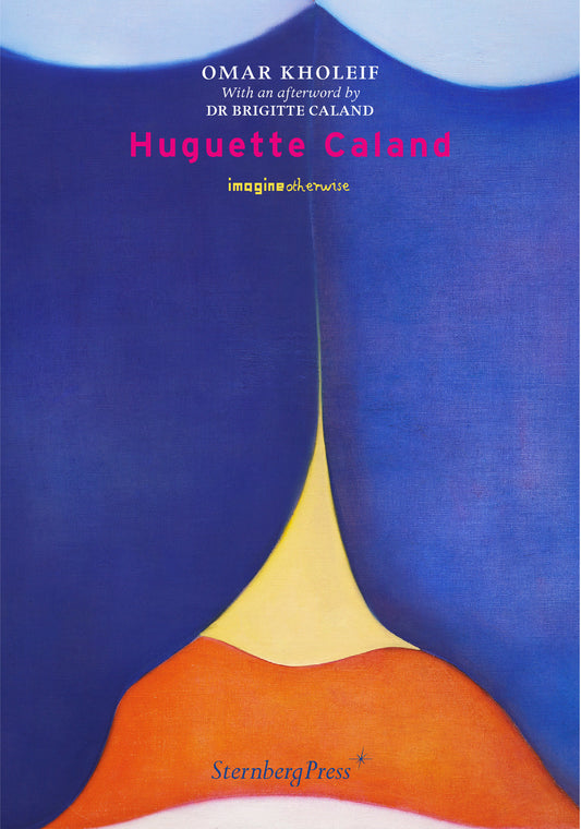 Huguette Caland (Imagine Otherwise) (Book:5)