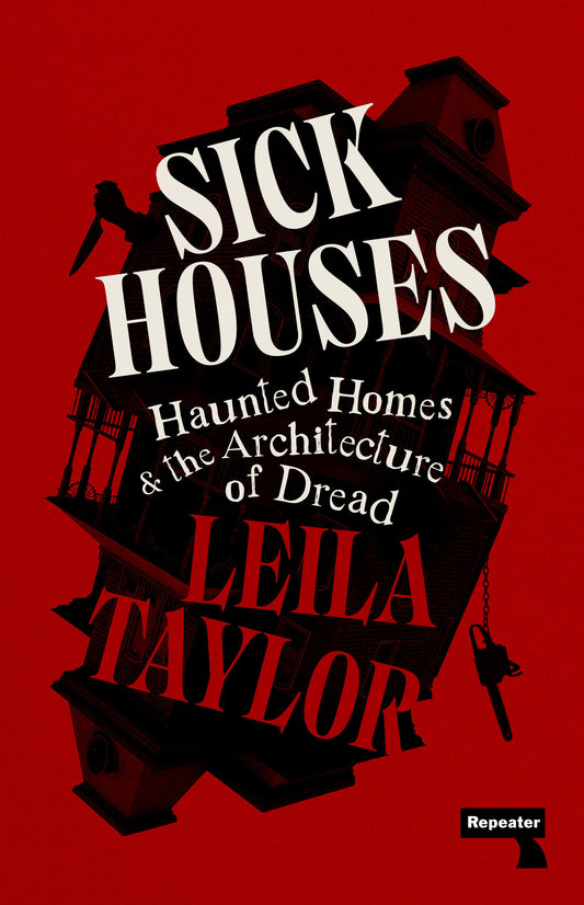 Sick Houses - Haunted Homes and the Architecture of Dread