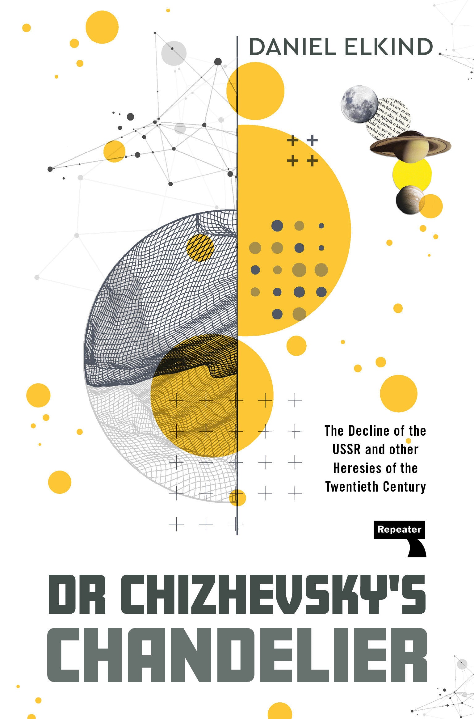 Dr Chizhevsky's Chandelier - The Decline of the USSR and other Heresies of the Twentieth Century