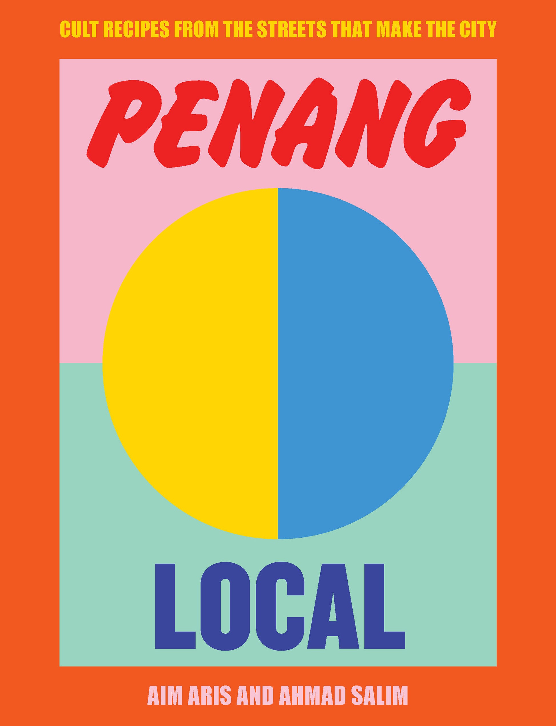 Penang Local - Cult Recipes From the Streets That Make the City