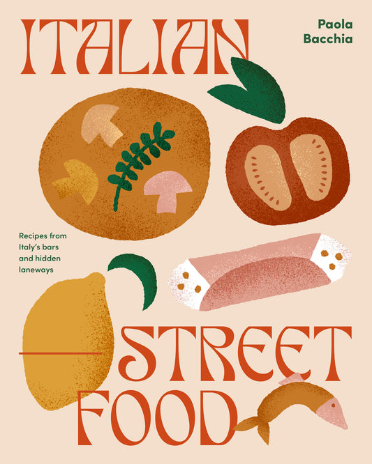Italian Street Food - Recipes from Italy's Bars and Hidden Laneways