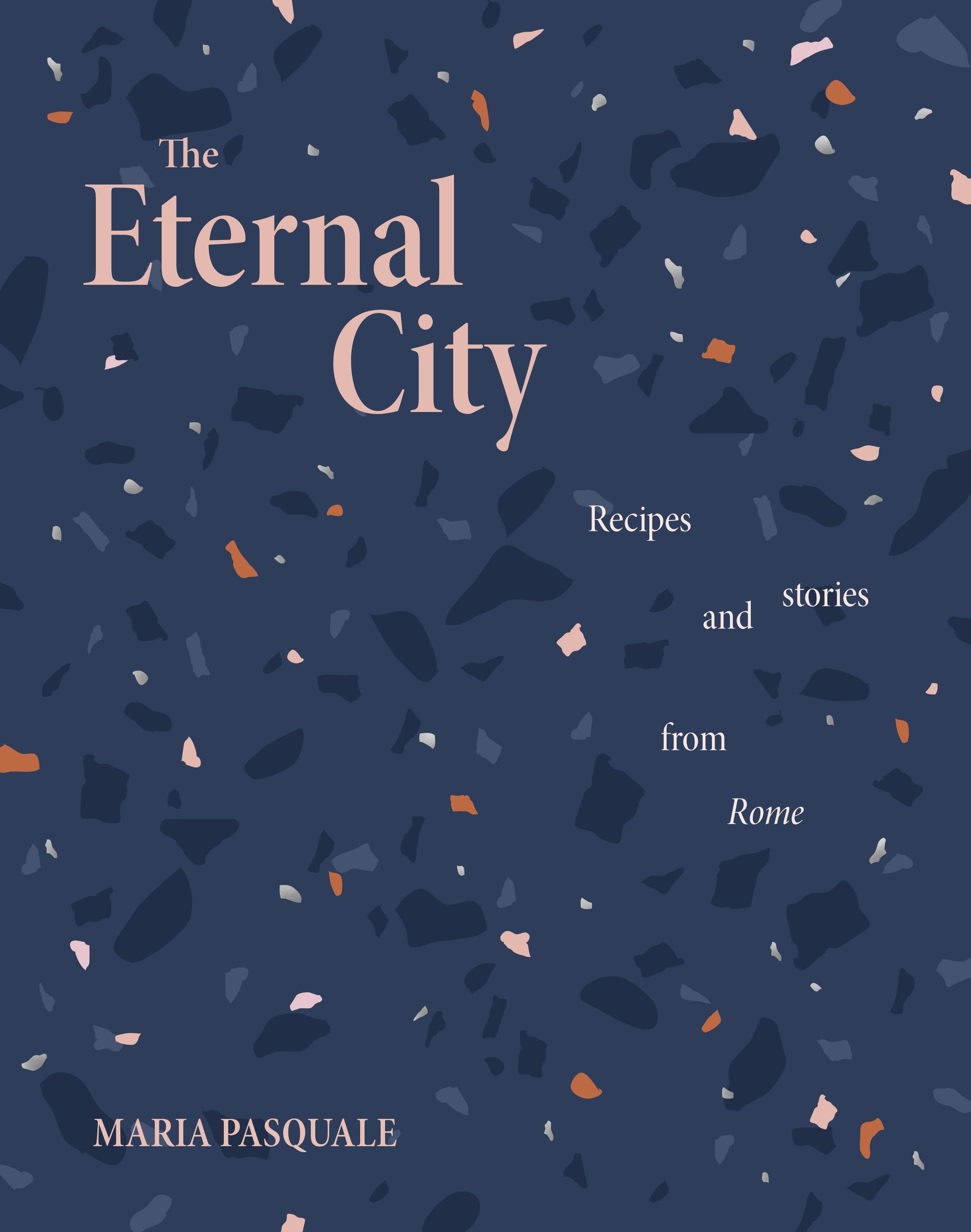 The Eternal City - Recipes and stories from Rome