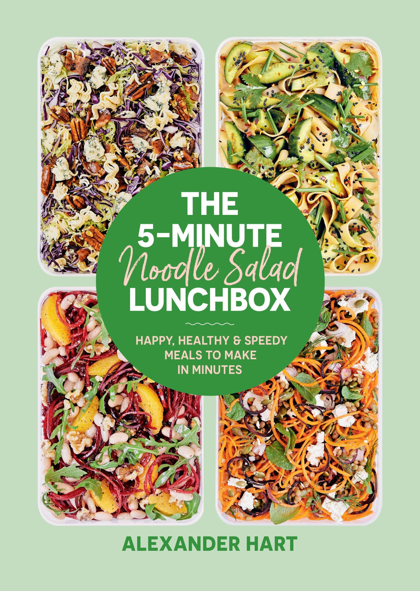 The 5-Minute Noodle Salad Lunchbox - Happy, Healthy & Speedy Meals to Make in Minutes (5-MINUTE LUNCHBOX)