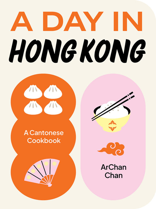A Day in Hong Kong - A Cantonese Cookbook (DAY IN, A)