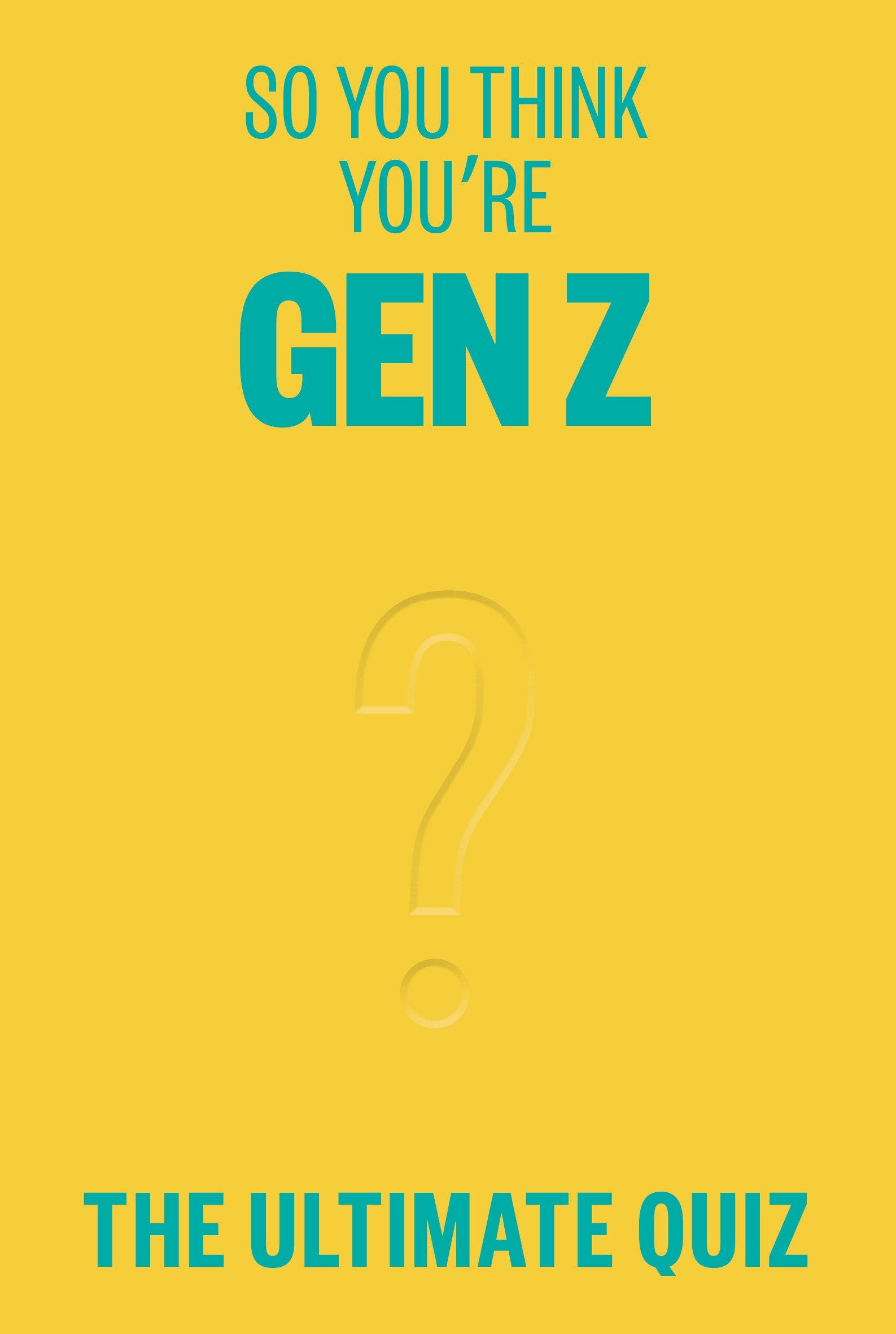 So You Think You’re Gen Z? - The ultimate Gen Z quiz