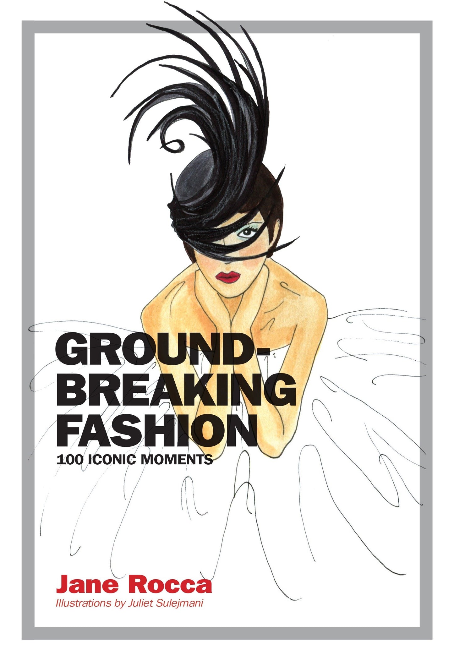 Groundbreaking Fashion - 100 Iconic Moments