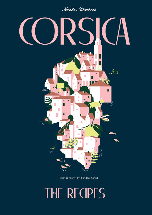 Corsica - Recipes and Stories from a Mediterranean Island
