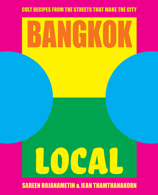 Bangkok Local - Cult recipes from the streets that make the city