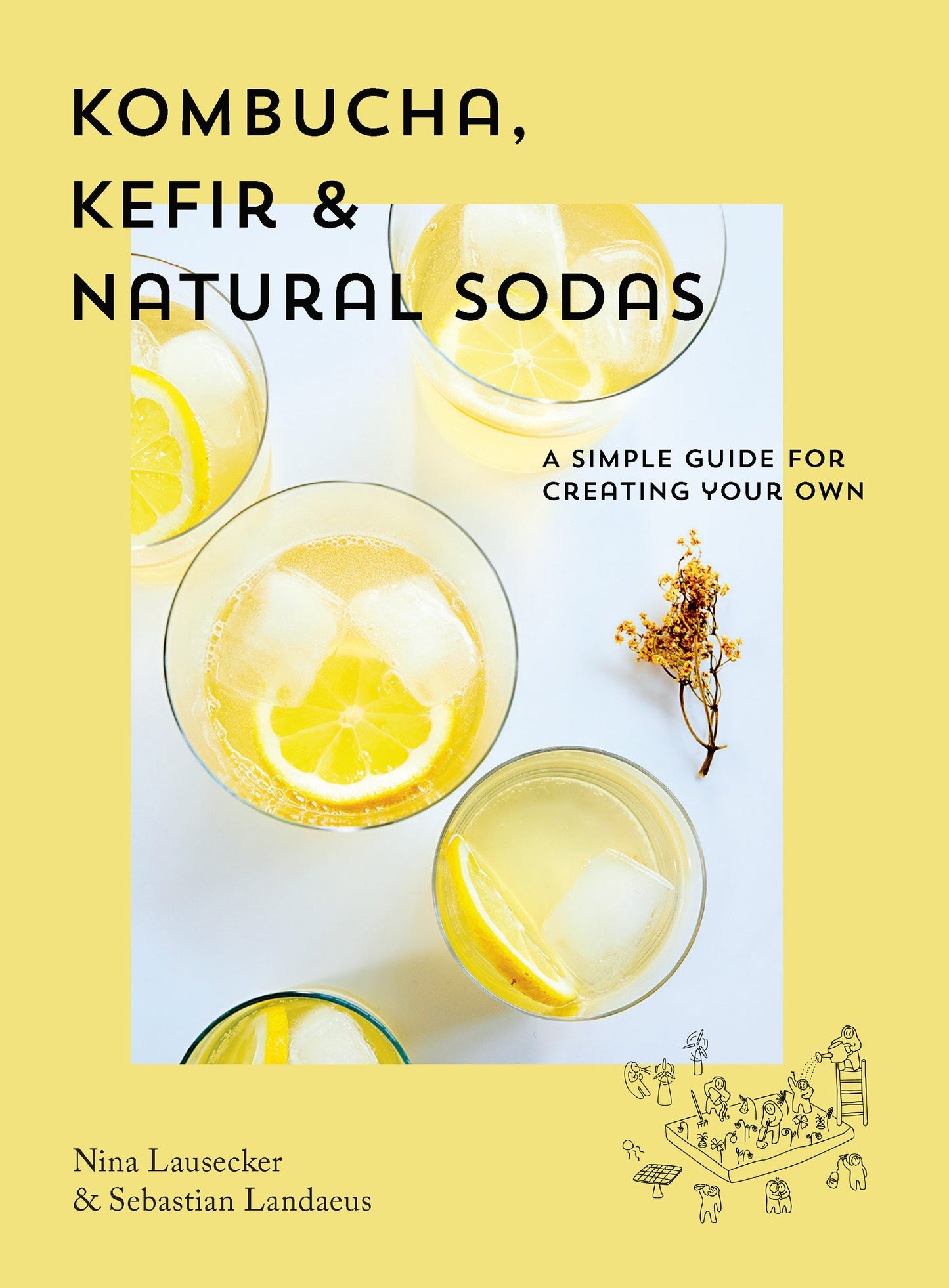 Kombucha, Kefir & Natural Sodas - A Simple Guide for Creating Your Own