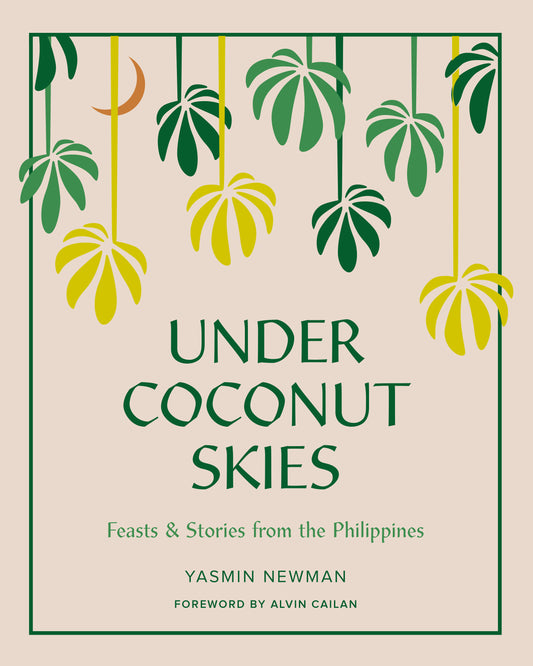 Under Coconut Skies - Feasts & Stories from the Philippines