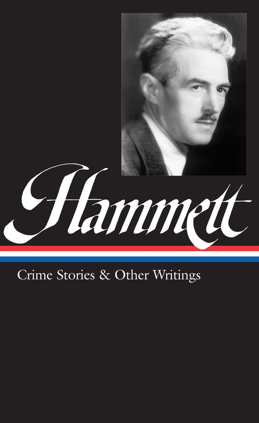 Dashiell Hammett: Crime Stories & Other Writings (LOA #125) (Library of America Dashiell Hammett Edition) (Book:2)