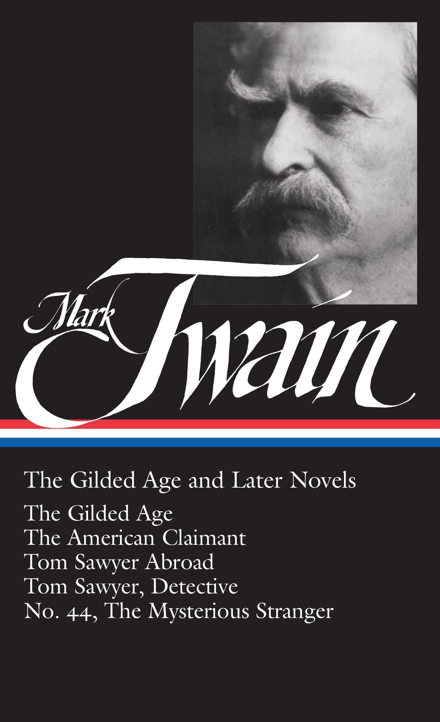 Mark Twain: The Gilded Age and Later Novels (LOA #130) - The Gilded Age / The American Claimant / Tom Sawyer Abroad / Tom Sawyer, Detective / No. 44, The Mysterious Stranger (Library of America Mark Twain Edition) (Book:3)